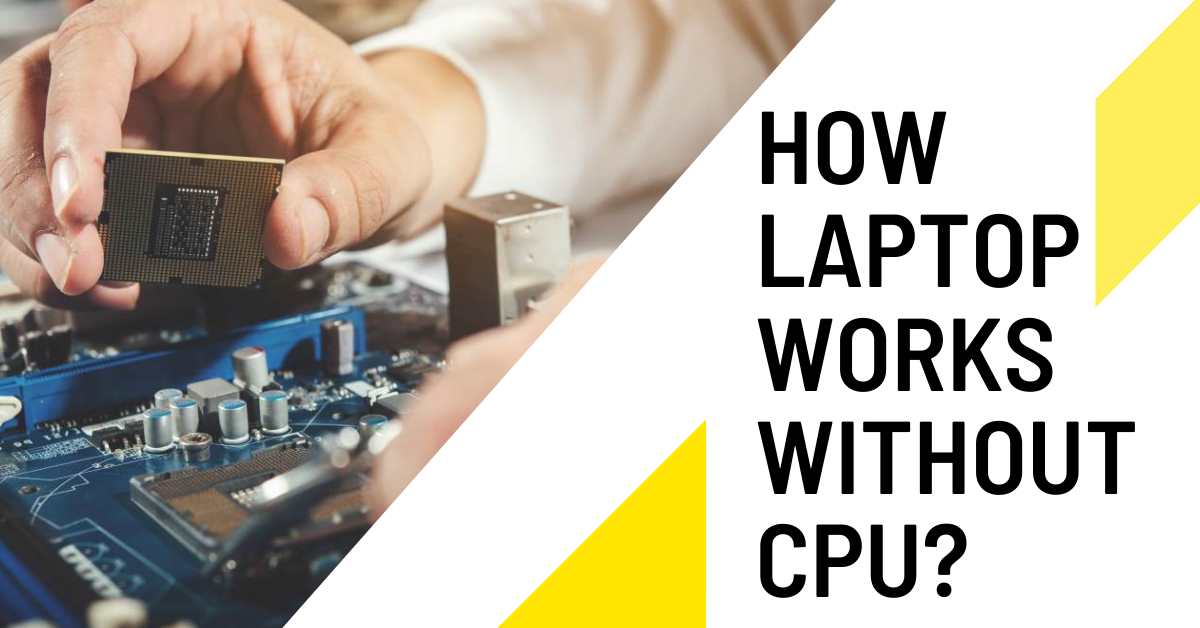 How Laptop Works Without CPU