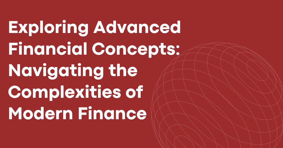 Exploring Advanced Financial Concepts: Navigating The Complexities Of ...